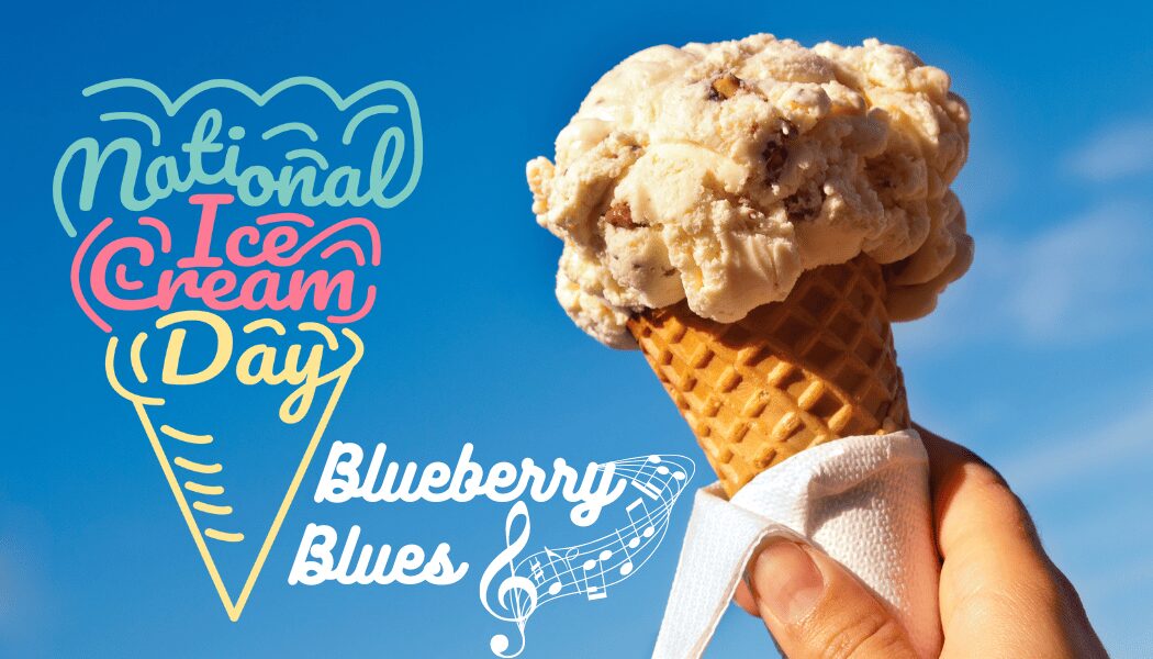 National Ice Cream Day and Blueberry Blues Event