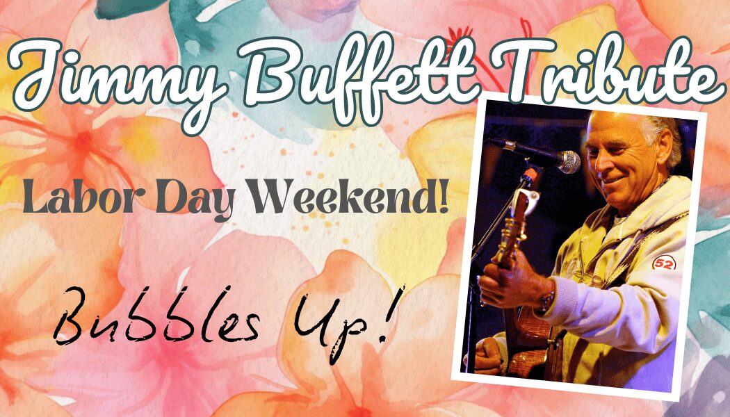 Labor Day Weekend Family Fun! Jimmy Buffett Tribute