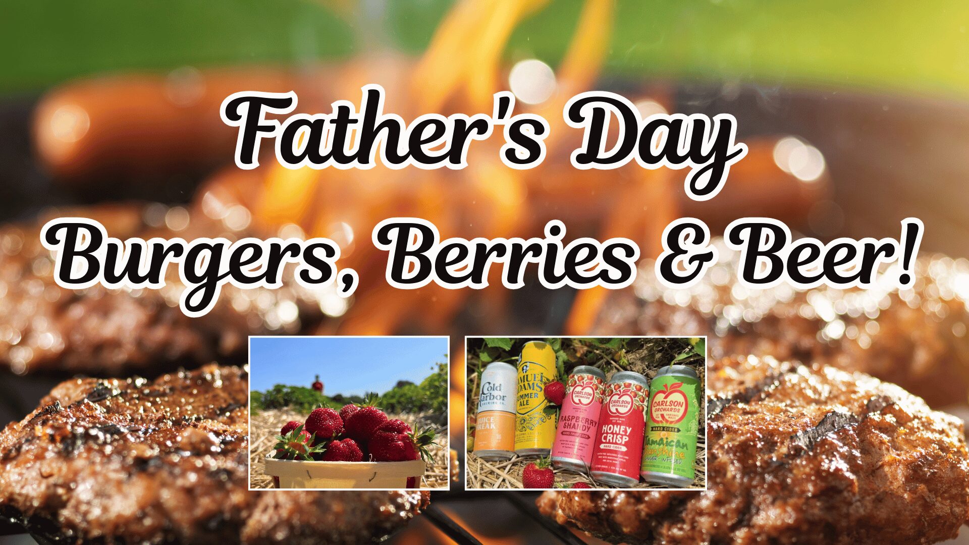 Father's Day at the Farm with Burgers, Berries & Beer!